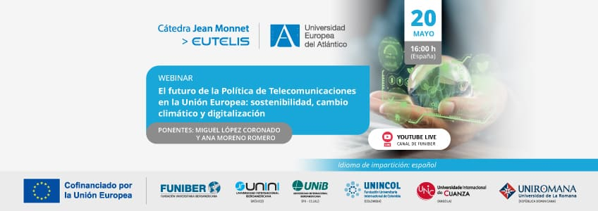 UNIROMANA organiza el webinar «El futuro de la Política de Telecomunicaciones en la Unión Europea: sostenibilidad, cambio climático y digitalización»
