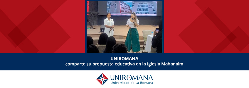 UNIROMANA presenta su programa educativo en La Romana con oportunidades internacionales 